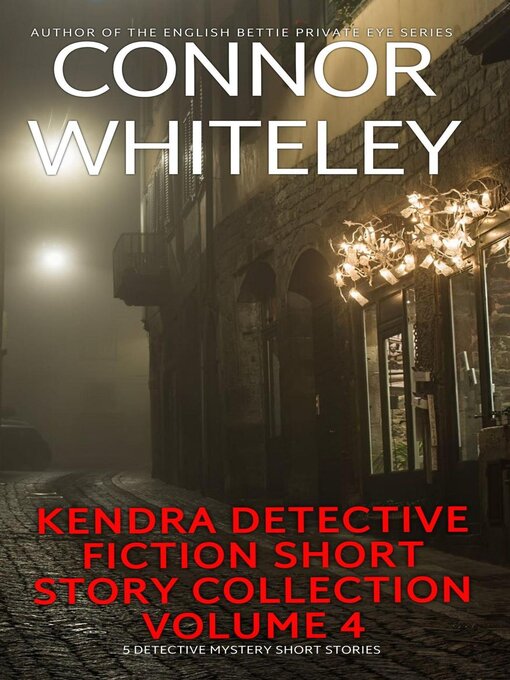 Title details for Kendra Detective Fiction Short Story Collection Volume 4 by Connor Whiteley - Available